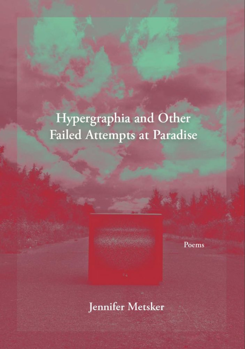 Hypergraphia and Other Failed Attempts at Paradise - Center for ...