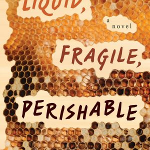 Cover of Liquid, Fragile, Perishable by Carolyn Kuebler.