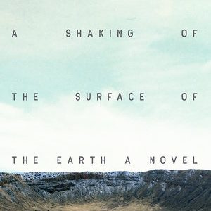 Cover of An Earthquake Is a Shaking of the Surface of the Earth by Anna Moschovakis.