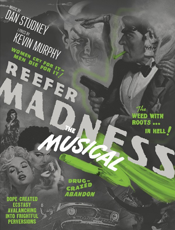 Reefer Madness the Musical Music -Poster- by Dan Studney Lyrics by Kevin Murphy Women Cry for it-Men Die for it! "the Weed with Roots in Hell "