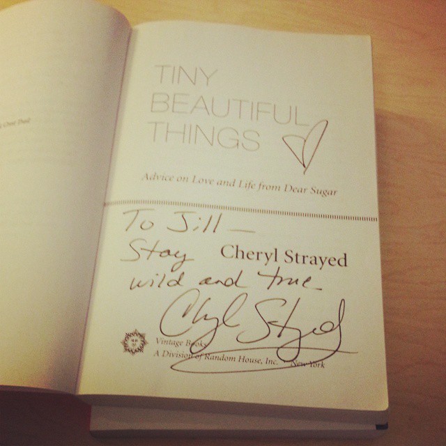 English department Communications Coordinator Jill Salahub's signed copy of Tiny Beautiful Things by Cheryl Strayed, who read as part of the CWRS in April 2015