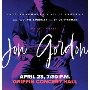 Spring 2024 Jazz Ensembles with Guest Artist Jon Gordon Promotional Poster