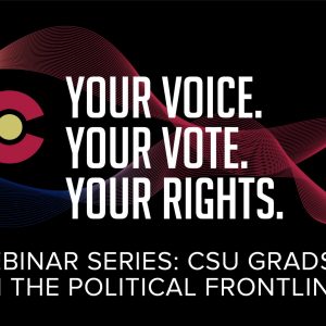 Webinar Series: CSU Grads on the Political Frontlines
