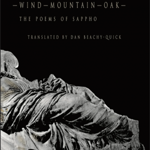 Wind--Mountain--Oak: The Complete Poems of Sappho Tupelo Press, 2023