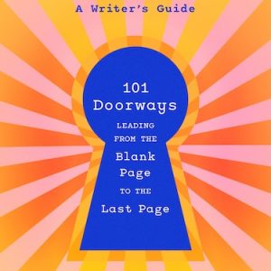 Ausubel, Ramona. Unstuck: 101 Doorways Leading From the Blank Page to the Last Page. (Tin House/Zando 2026)