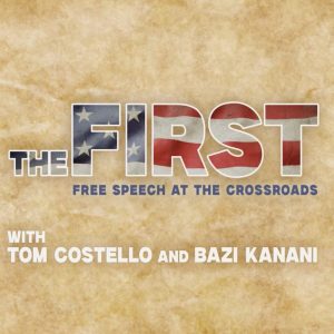 Title graphic for The First: Free Speech at the Crossroads, featuring American flag imagery and the names Tom Costello and Bazi Kanani against a textured parchment background.