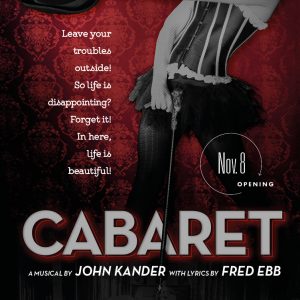 <em>Cabaret</em>, a musical by John Kander, lyrics by Fred Ebb, and book by Joe Masteroff