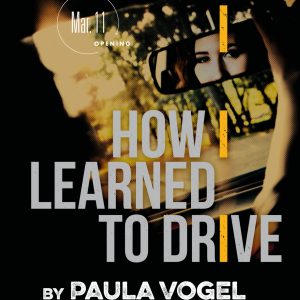 How I Learned to Drive, by Paula Vogel, Directed by Debbie Swann