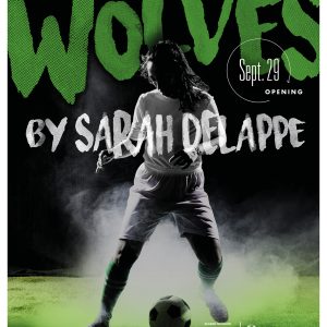 <em>The Wolves</em> by Sarah DeLappe / FREE