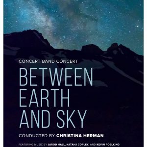 Concert Band Concert: <em>Between Earth and Sky</em> / FREE