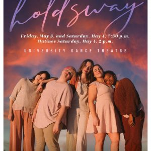 Spring Dance Capstone Concert: <em>hold sway</em>