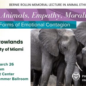Bernie Rollin Memorial Lecture: Animals, Empathy, Morality with Dr. Mark Rowlands
