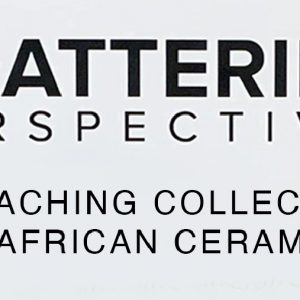 Shattering Perspectives: A Teaching Collection of African Ceramics